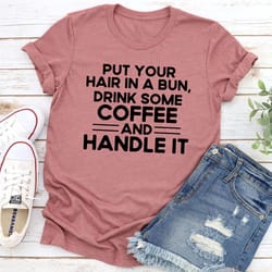 put your hair in a bun t-shirt