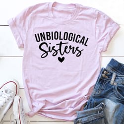 unbiological sisters t-shirt