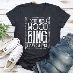 i don't need a mood ring t-shirt