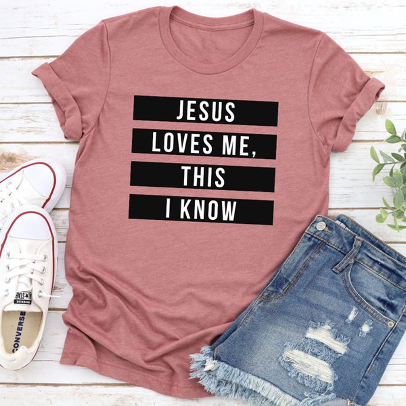 Jesus Loves Me This I Know T-Shirt (2).jpg