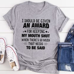 i should be given an award tee