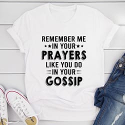 remember me in your prayers t-shirt