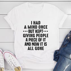 i had a mind once t-shirt