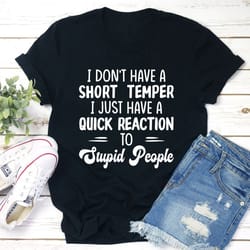 i don't have a short temper t-shirt