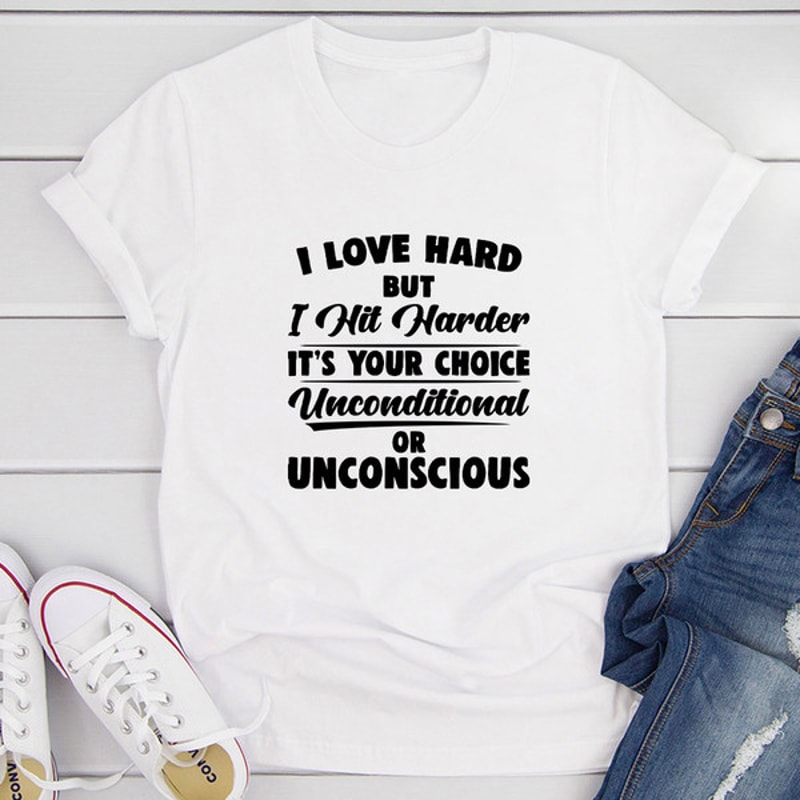 I Love Hard But I Hit Harder T-Shirt 1.jpg