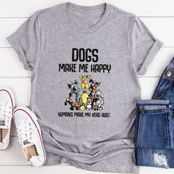 dogs make happy t-shirt