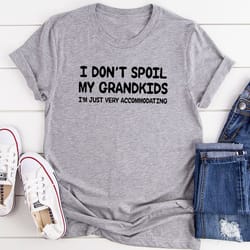 i don't spoil my grandkids t-shirt