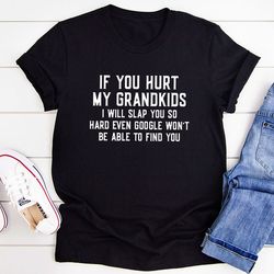 If You Hurt My Grandkids T-Shirt