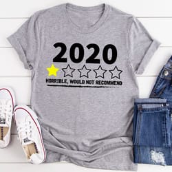 2020 horrible would not recommend t-shirt
