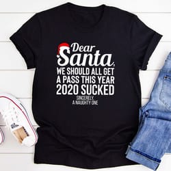 dear santa we should all get a pass this year t-shirt