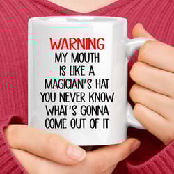 warning my mouth is like a magician's hat coffee mug