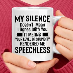 my silence doesn't mean i agree with you coffee mug