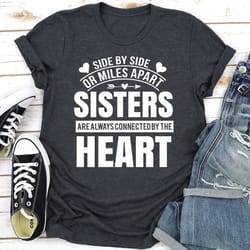 side by side or miles apart sisters are always connected by the heart