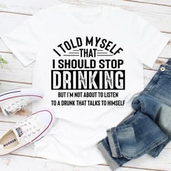 i told myself that i should stop drinking