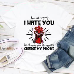 i'm not saying i hate you