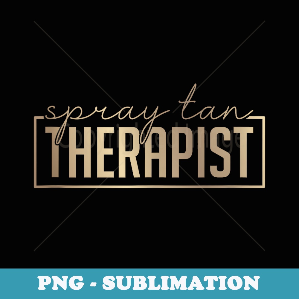 Spray Tan Therapist Spray Tan Tech Spray Tan Artist - PNG Transparent Sublimation File