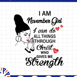 i am a november girl i can do all things through christ who gives me strength svg png dxf digital files