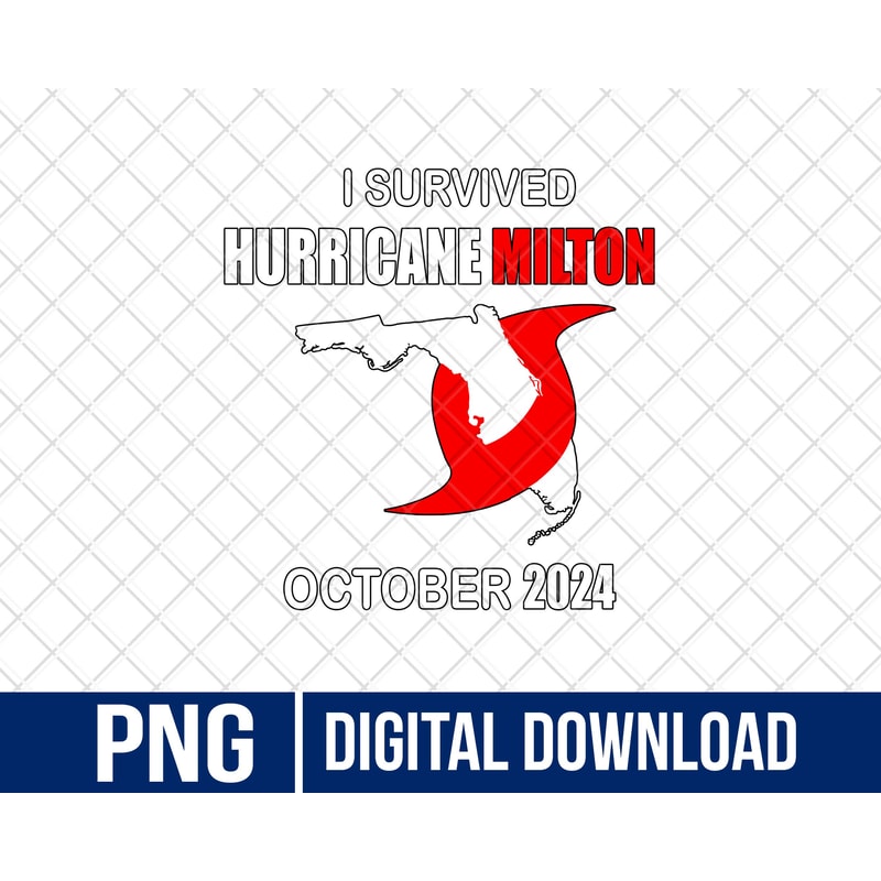 I Survived Hurricane Milton PNG Hurricane Milton 2024 PNG Files For Sublimation Strong Florida PNG 0