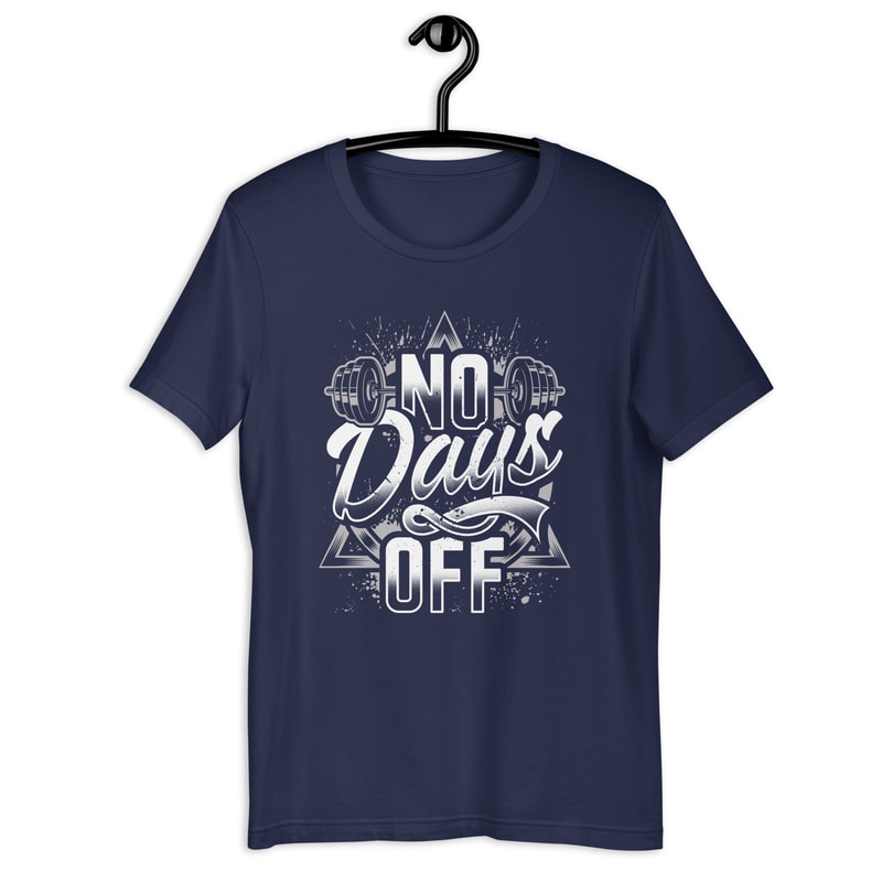 No Days Off Inspirational Fitness Gym Workout Unisex Tshirt 3