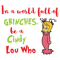 In A World Full Of Grinches Be A Cindy Lou Who Png Grinch Christmas Png Christmas Png Grinchmas Png 0