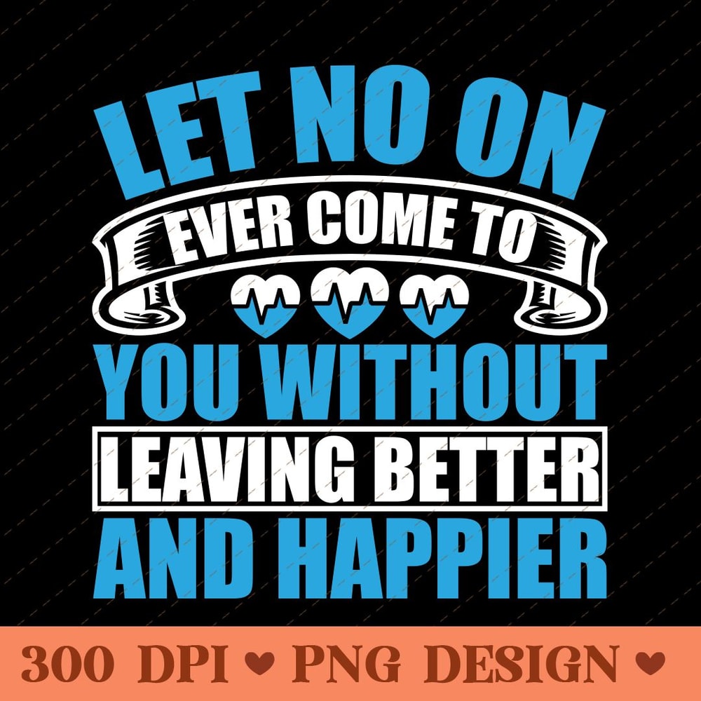 Inspirational Quote Leave Better And Happier PNG Design 0