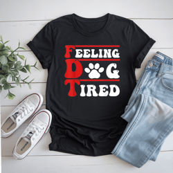 funny groovy feeling dog tired t-shirt