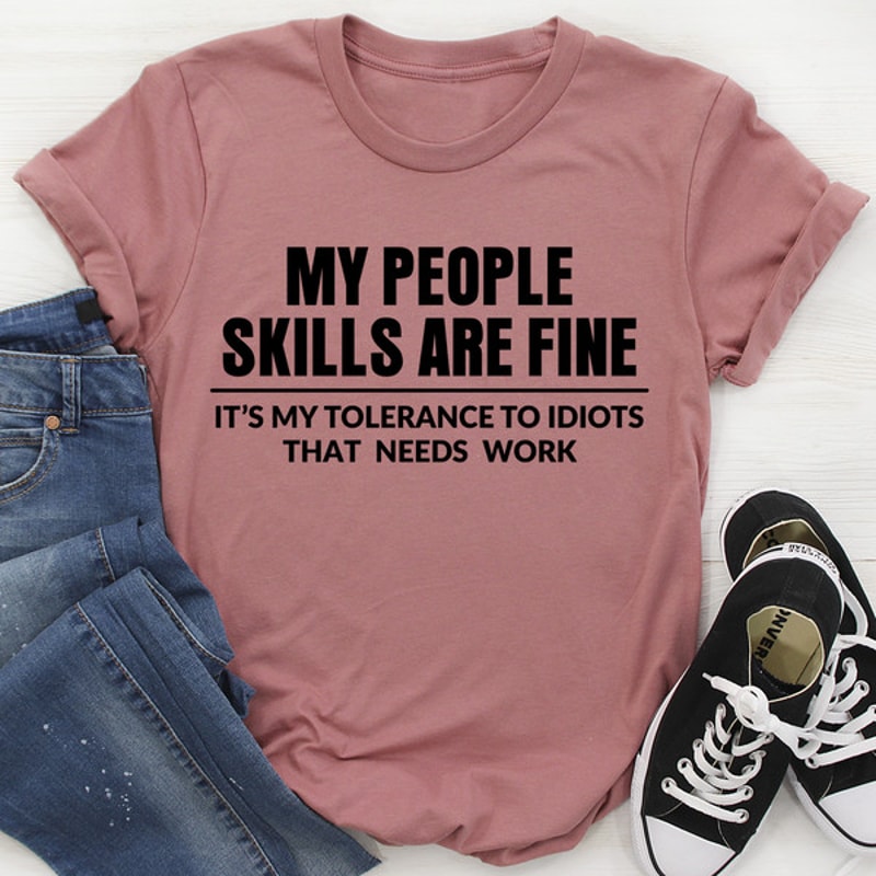 My People Skills Are Fine Tee (1).jpg