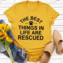 the best things in life are rescued tee