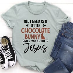 all i need is a little chocolate bunny tee