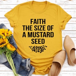 faith the size of a mustard seed tee