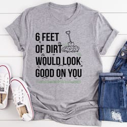 six feet of dirt tee