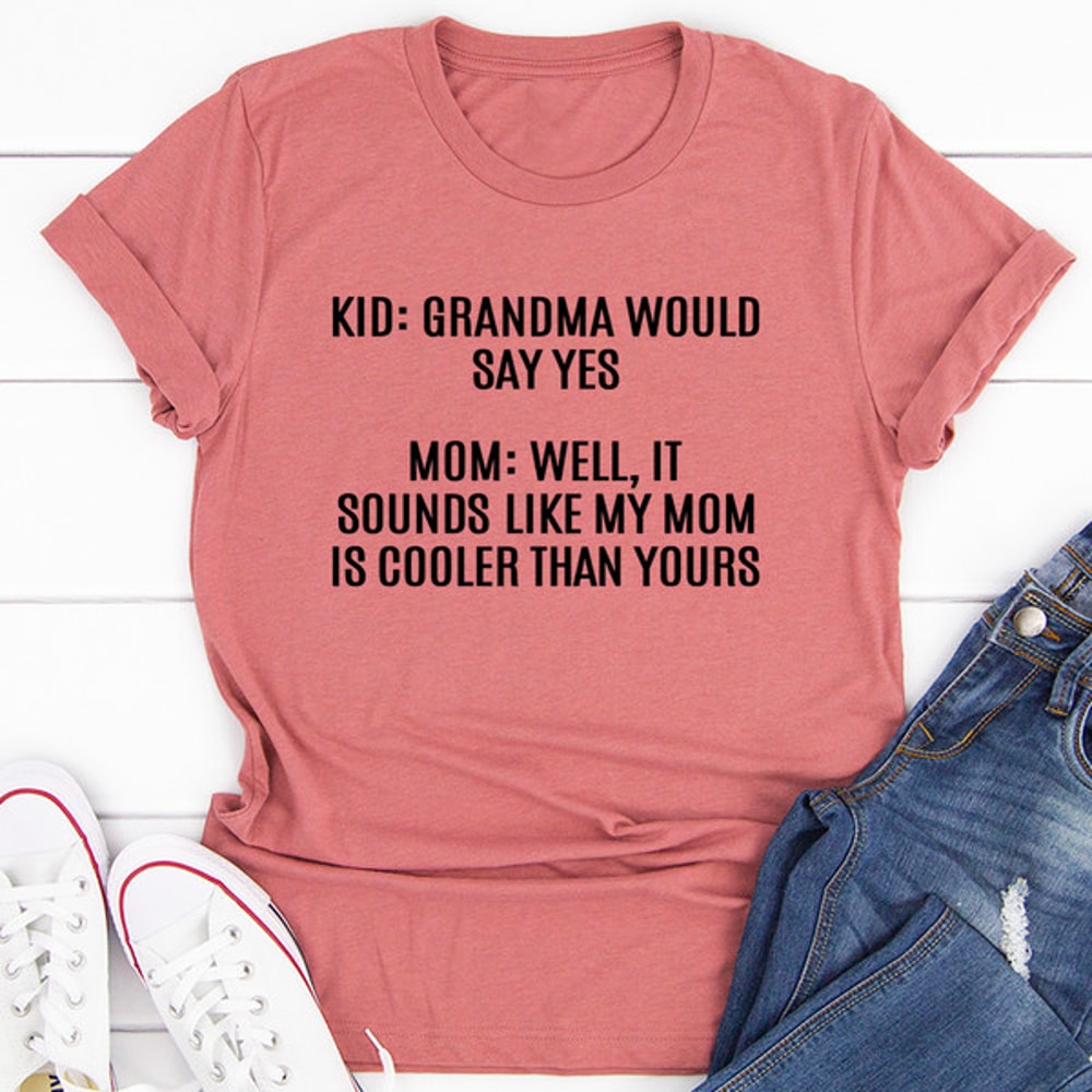 Grandma Would Say Yes Tee (3).jpg