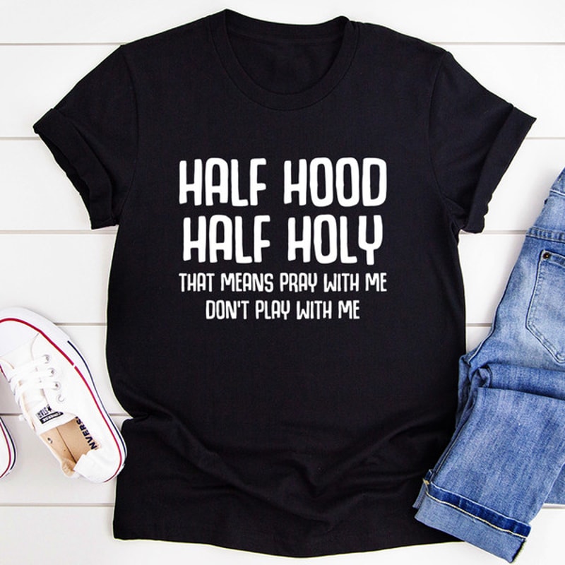 Half Hood Half Holy Tee (2).jpg