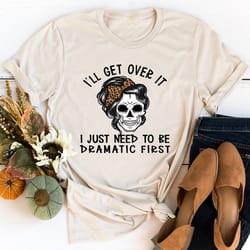 i'll get over it tee