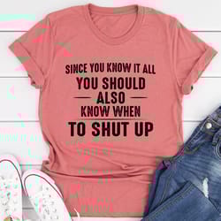 since you know it all tee