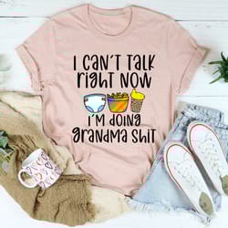 i can't talk right now i'm doing grandma stuff tee