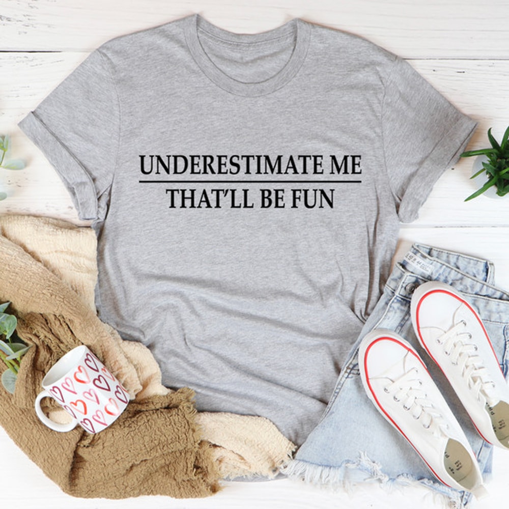 Underestimate Me Tee (1).jpg