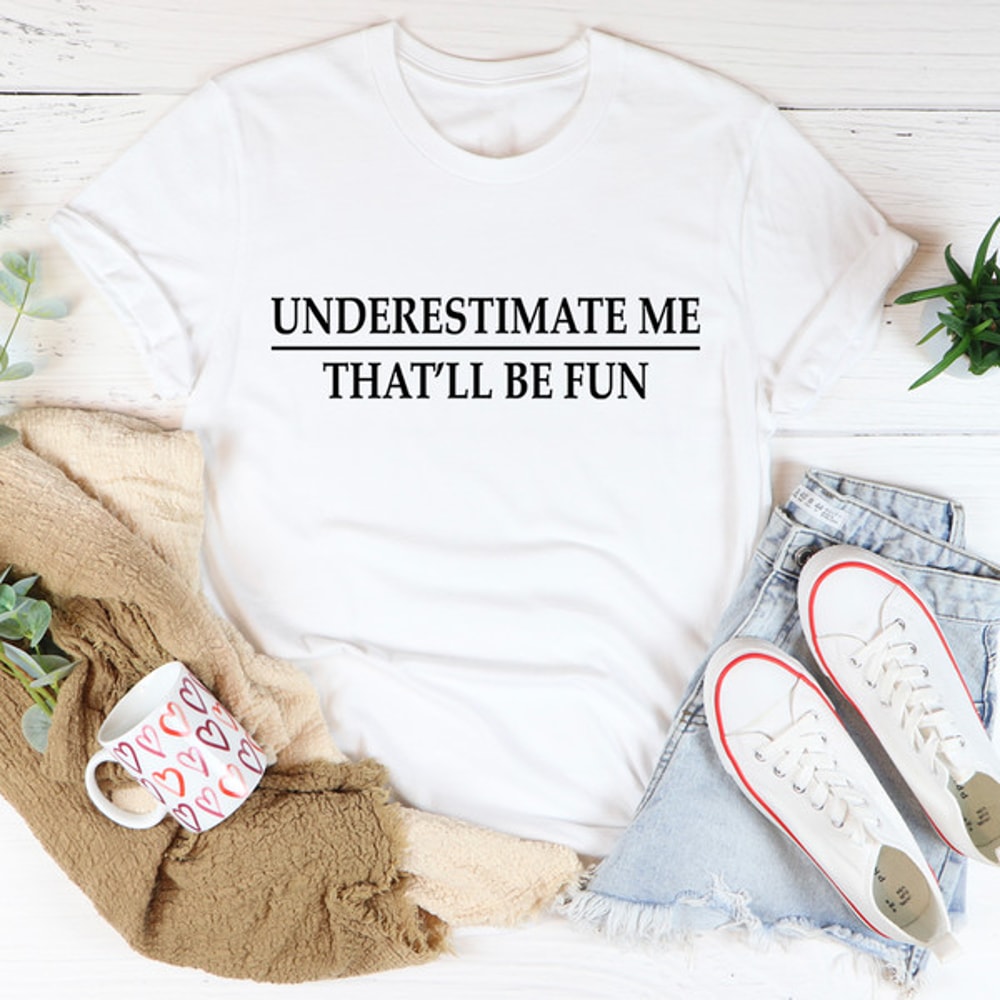 Underestimate Me Tee (3).jpg