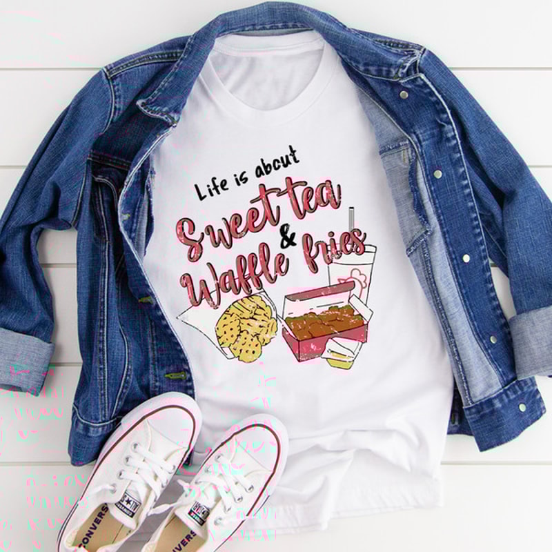 Life Is About Sweet Tea & Waffle Fries Tee ..jpg