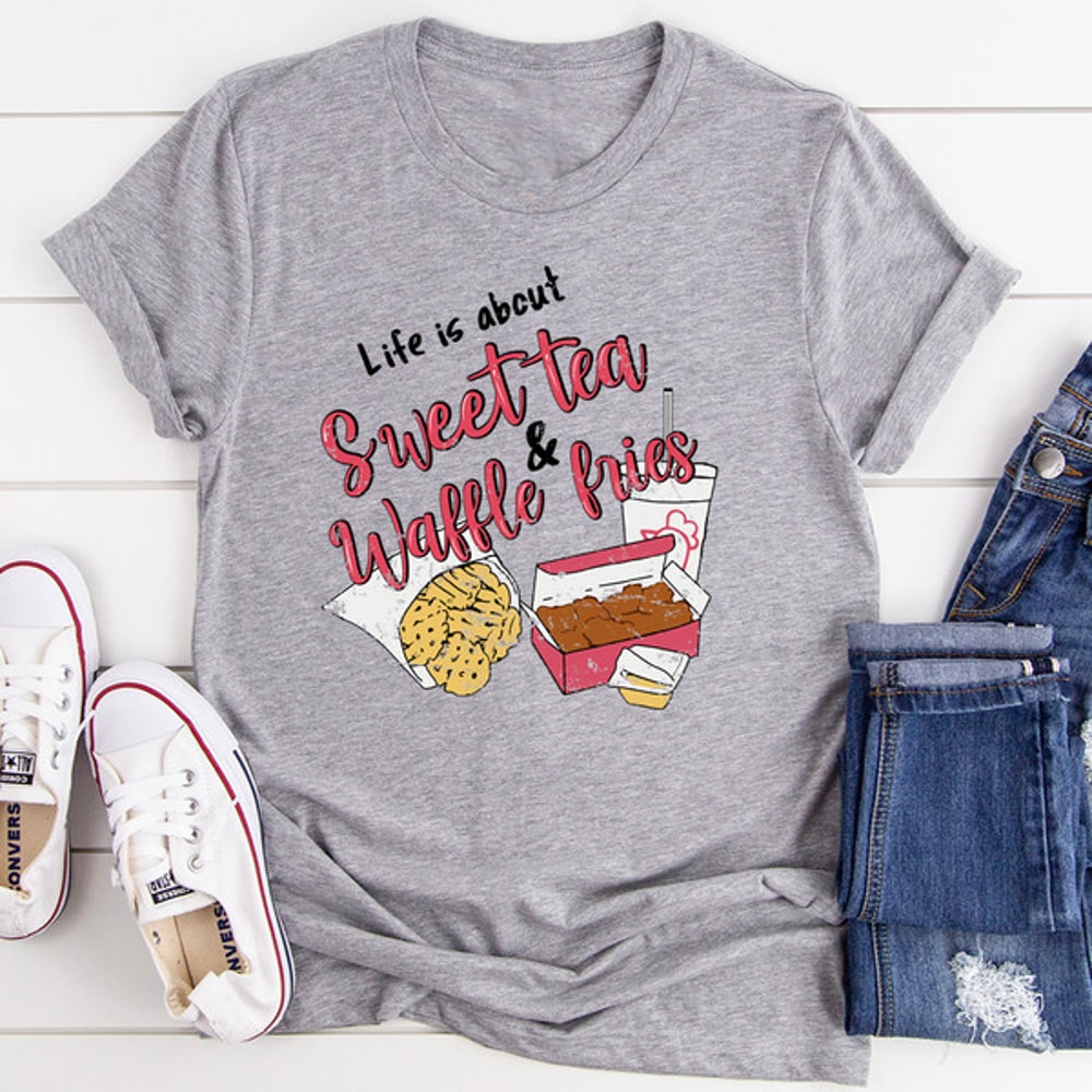Life Is About Sweet Tea & Waffle Fries Tee..jpg