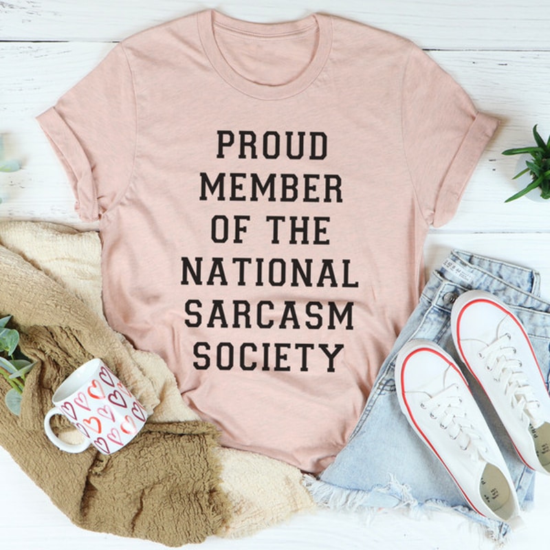 Proud Member Of The National Sarcasm Society Tee4.jpg
