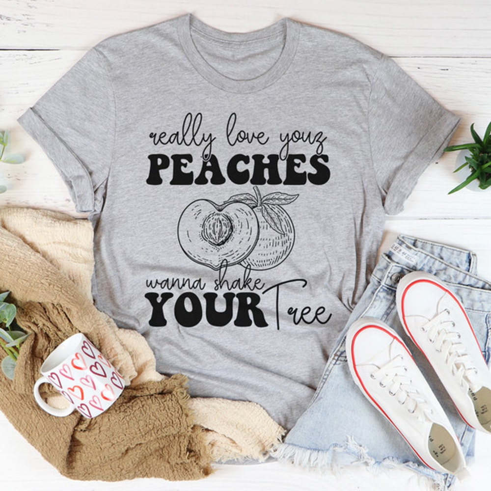 Really Love Your Peaches Tee1.jpg