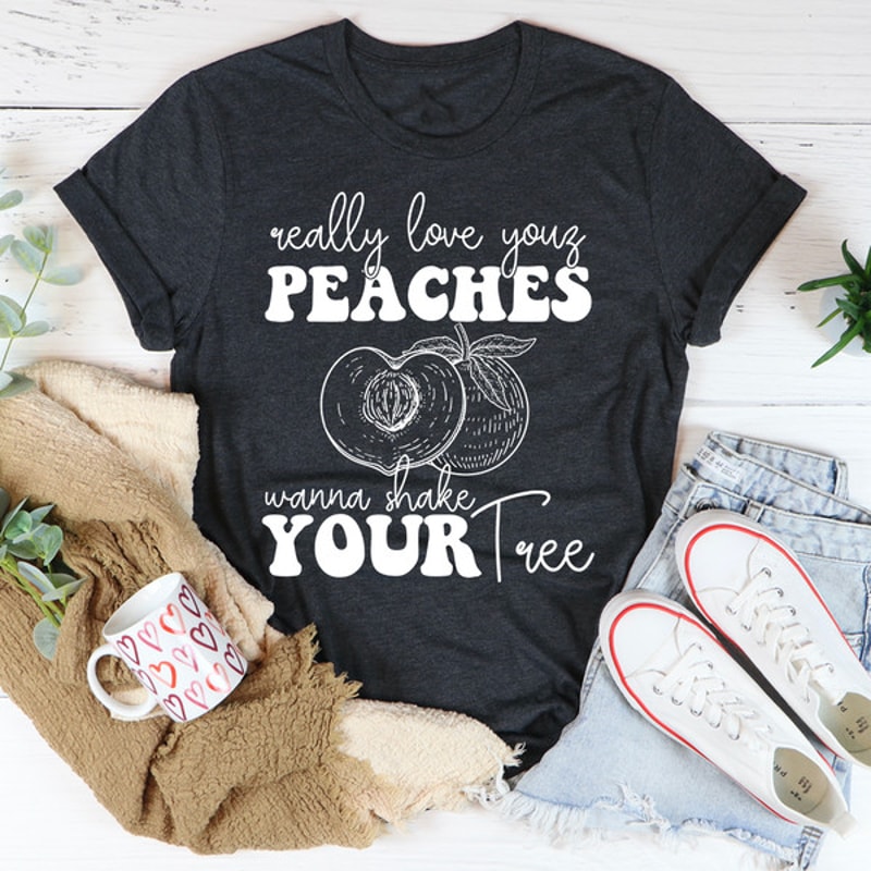Really Love Your Peaches Tee3.jpg