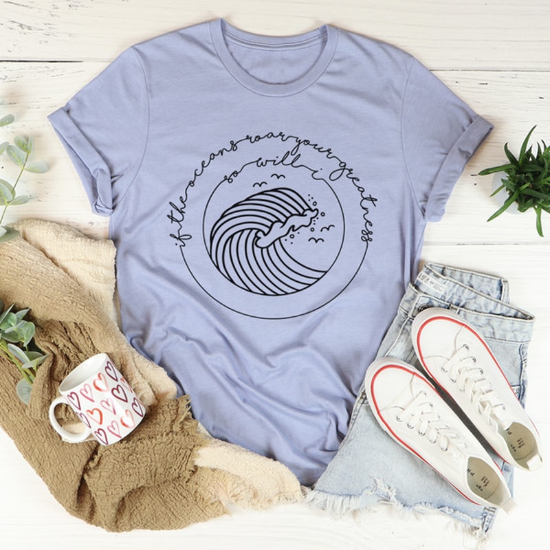 If The Oceans Roar Your Greatness So Will I Tee..jpg