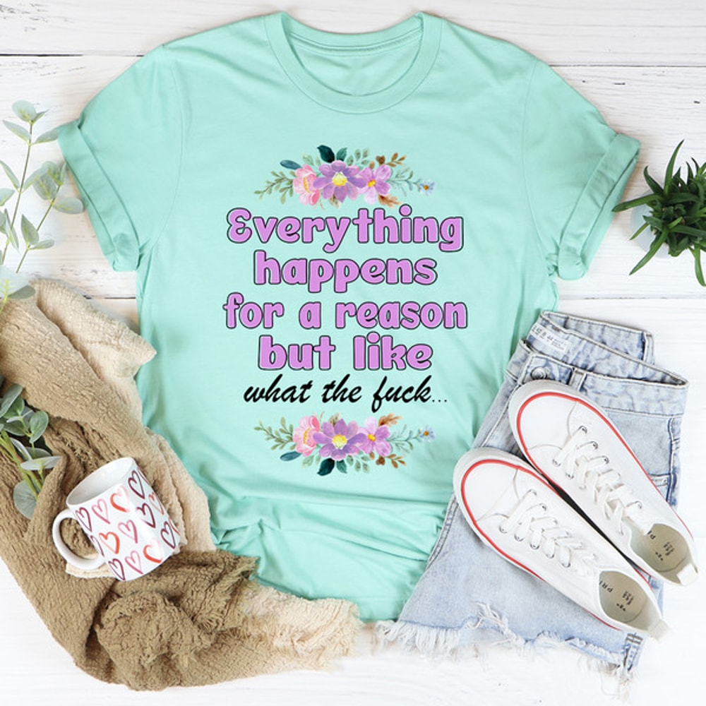 Everything Happens For A Reason Tee (2).jpg