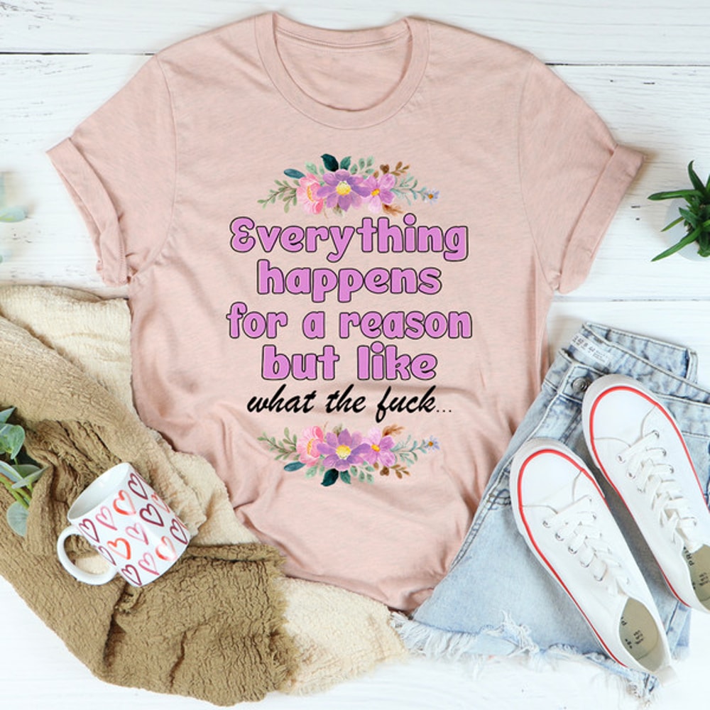 Everything Happens For A Reason Tee (3).jpg