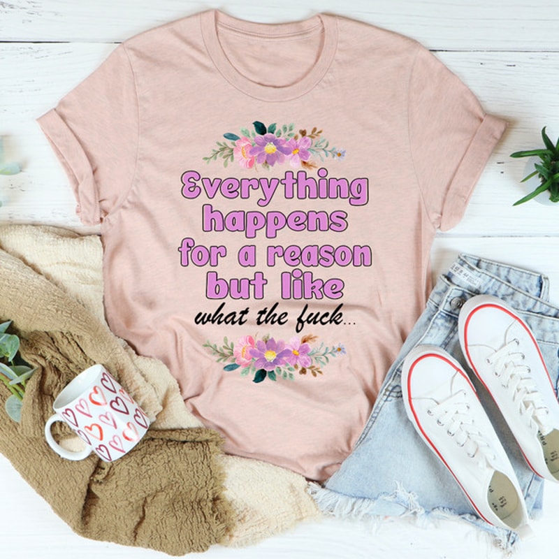 Everything Happens For A Reason Tee (3).jpg
