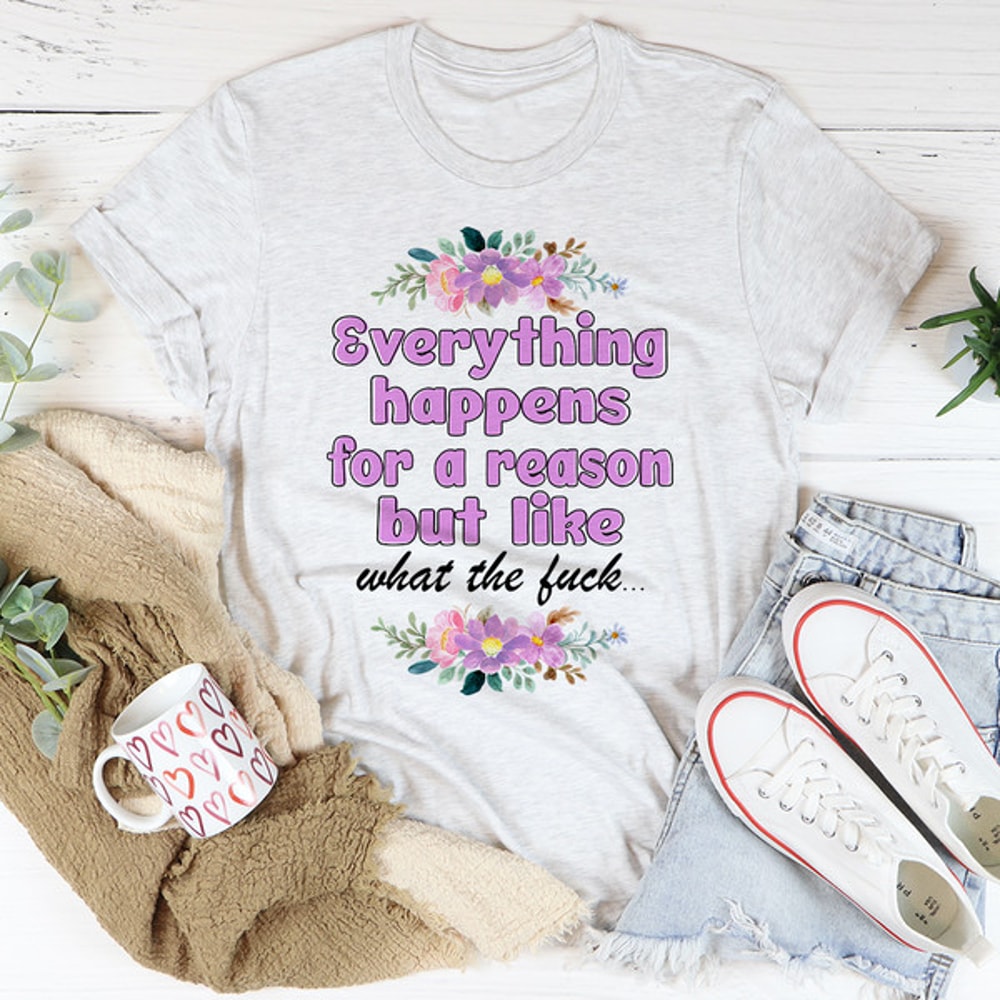 Everything Happens For A Reason Tee (4).jpg