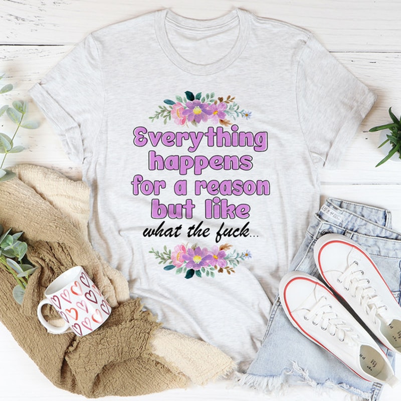 Everything Happens For A Reason Tee (4).jpg