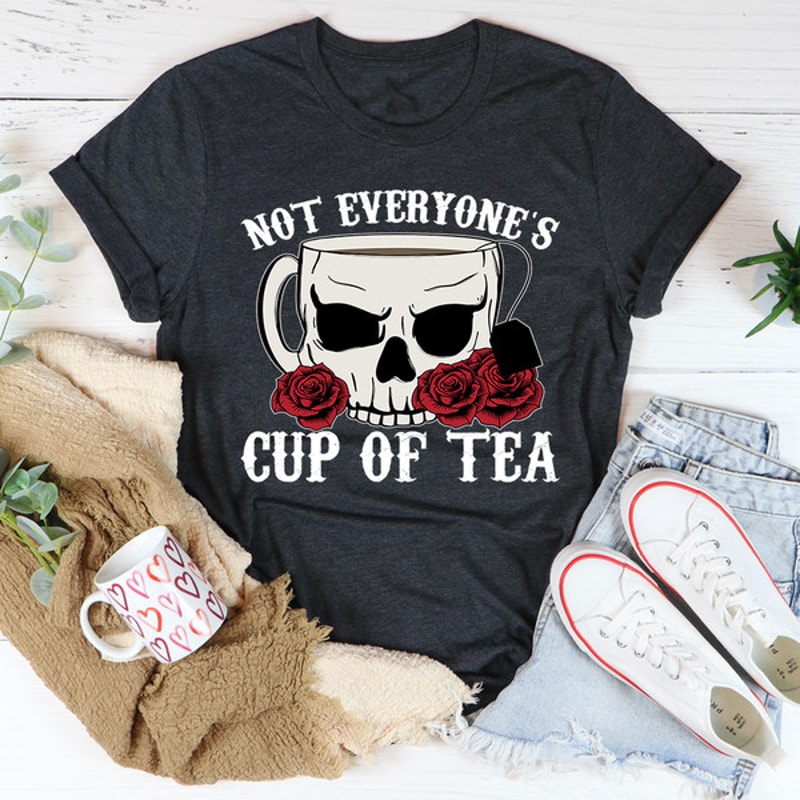 Not Everyone's Cup Of Tea Tee.jpg